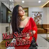 About Main Shahar Ki Gori Chhora Song